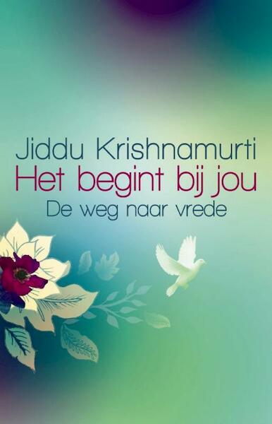 Het begint bij jou - Jiddu Krishnamurti, J. Krishnamurti (ISBN 9789045312347)