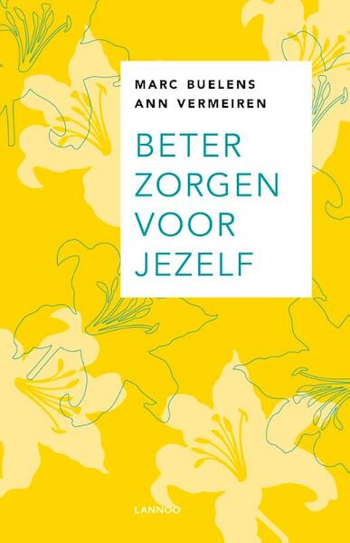 Beter zorgen voor jezelf - Marc Buelens, Ann Vermeiren (ISBN 9789020990393)