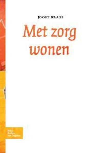 Met zorg wonen - Joost Naafs (ISBN 9789031380213)