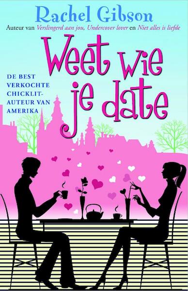 Weet wie je date - Rachel Gibson (ISBN 9789061126492)