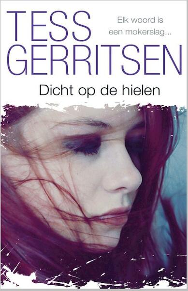 Dicht op de hielen - Tess Gerritsen (ISBN 9789034754202)