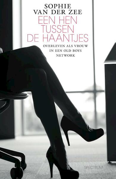 Een hen tussen de haantjes - Sophie van der Zee (ISBN 9789000348046)