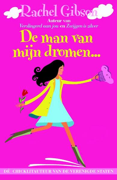 De man van mijn dromen... - Rachel Gibson (ISBN 9789061125464)