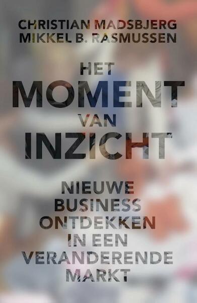 Het moment van inzicht - Mikkel B. Rasmussen, Christian Madsbjerg (ISBN 9789047006046)