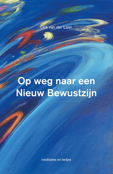 Op weg naar een Nieuw Bewustzijn - Dirk van der Laan (ISBN 9789055993086)