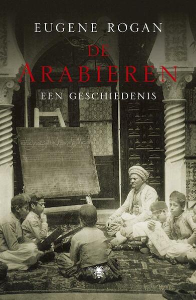 De Arabieren - Eugene Rogan (ISBN 9789023465829)