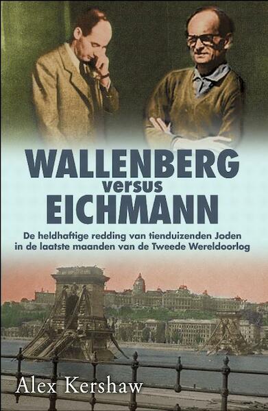 Wallenberg versus Eichmann - Alex Kershaw (ISBN 9789045312484)