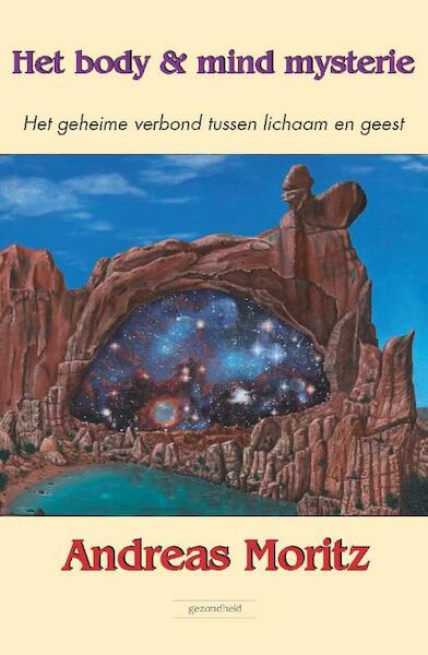 Het body en mind mysterie - Andreas Moritz (ISBN 9789079872404)