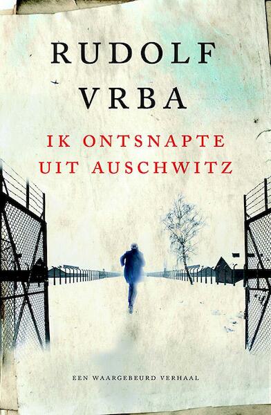 Ik ontsnapte uit Auschwitz - Rudolf Vrba (ISBN 9789021557625)