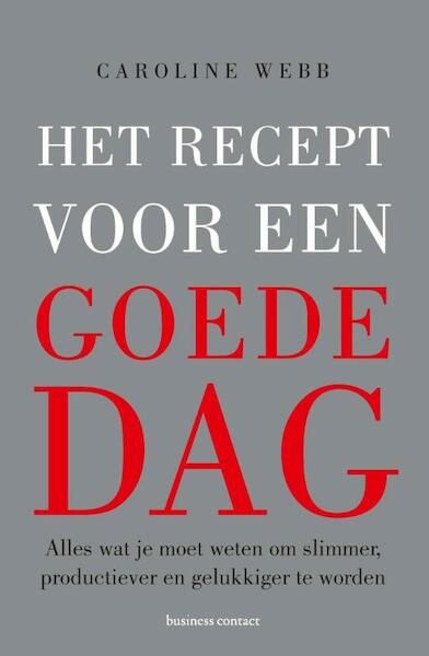 Het recept voor een goede dag - Caroline Webb (ISBN 9789047007845)