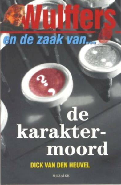 Wulffers en de zaak van de karaktermoord - Dick van den Heuvel (ISBN 9789023910787)