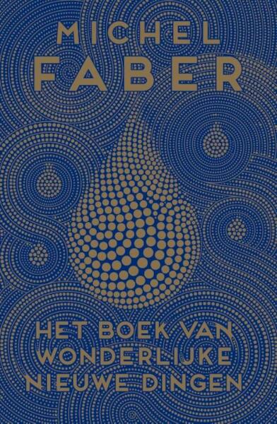 Het boek van wonderlijke nieuwe dingen - Michel Faber (ISBN 9789460015106)