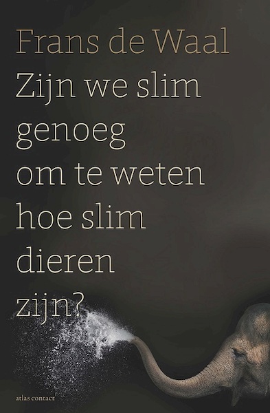 Zijn we slim genoeg om te weten hoe slim dieren zijn - Frans de Waal (ISBN 9789045035437)