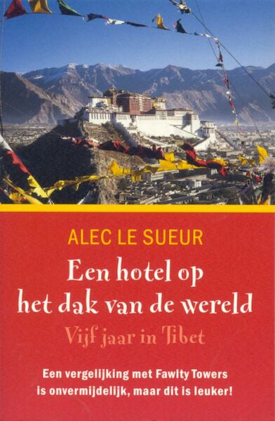 Een hotel op het dak van de wereld - Alec le Sueur (ISBN 9789041761002)