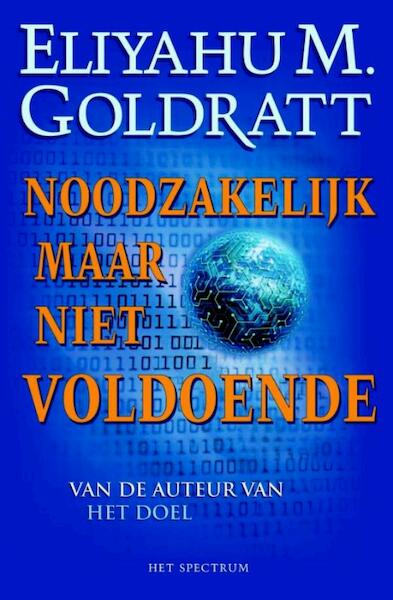 Noodzakelijk maar niet voldoende - Eliyahu M. Goldratt (ISBN 9789000320608)