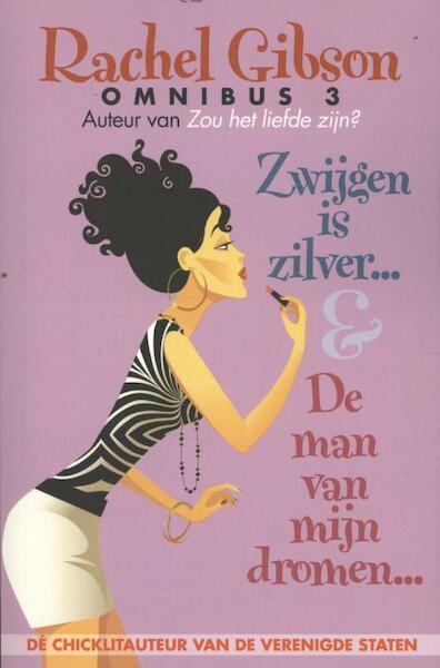 Omnibus 3: Zwijgen is zilver en De man van mijn dromen - Rachel Gibson (ISBN 9789045202389)