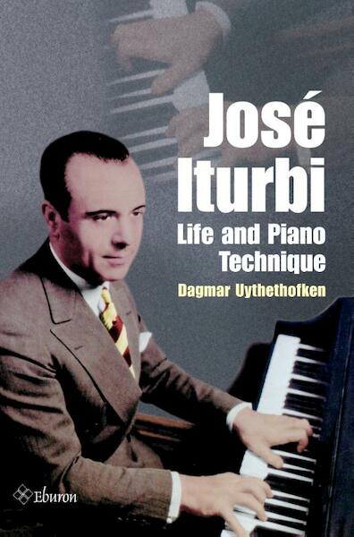 Jose Iturbi: life and piano technique - Dagmar Uythethofken (ISBN 9789059727892)