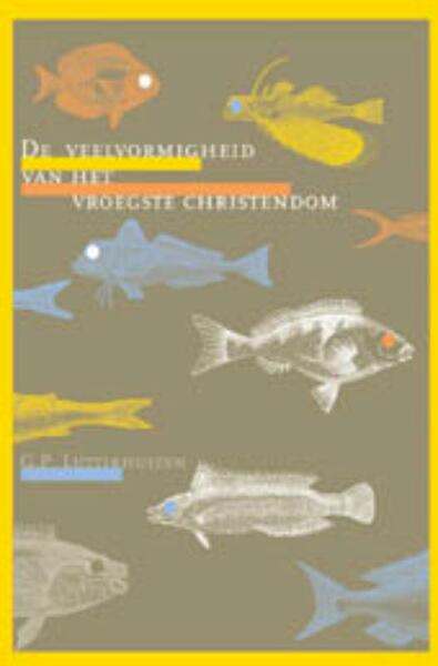 De veelvormigheid van het vroegste christendom - G.P. Luttikhuizen (ISBN 9789055739004)