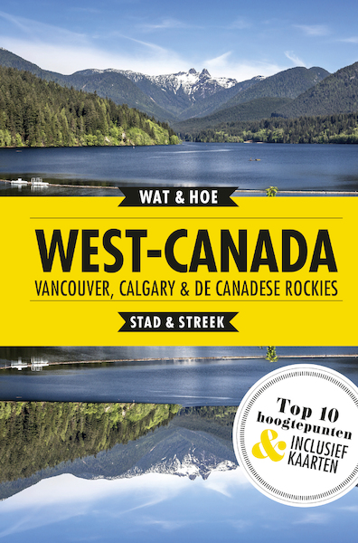 Canada west-Vancouver, Calgary en de Canadese Rockies - Wat & Hoe Stad & Streek (ISBN 9789021575445)