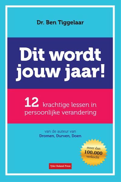 Dit wordt jouw jaar - Ben Tiggelaar (ISBN 9789079445530)