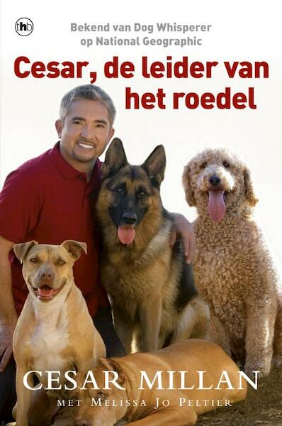 Cesar, de leider van het roedel - Cesar Millan, Melissa Jo Peltier (ISBN 9789044331554)