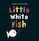 Little White Fish