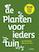 Planten voor ieders tuin