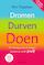 Dromen, Durven, Doen