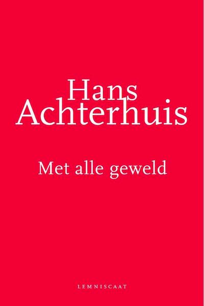 Met alle geweld - Hans Achterhuis (ISBN 9789047701279)