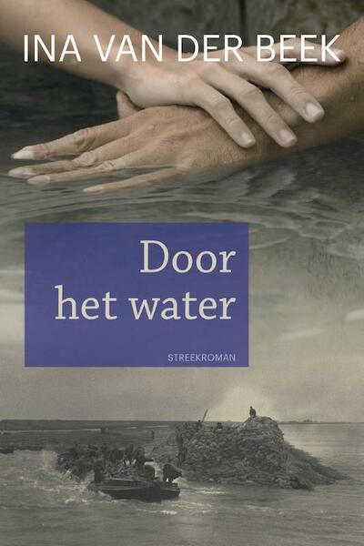 Door het water - Ina van der Beek (ISBN 9789020534627)