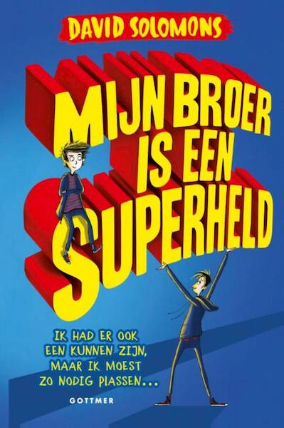 Mijn broer is een superheld - David Solomons (ISBN 9789025762193)