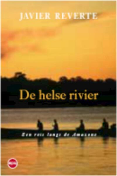 De helse rivier - J. Reverte (ISBN 9789064450792)