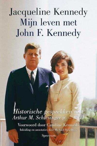 Mijn leven met John F. Kennedy - Caroline Kennedy, John Schlossberg, Rose Schlossberg, Tatiana Schlossberg (ISBN 9789000304028)