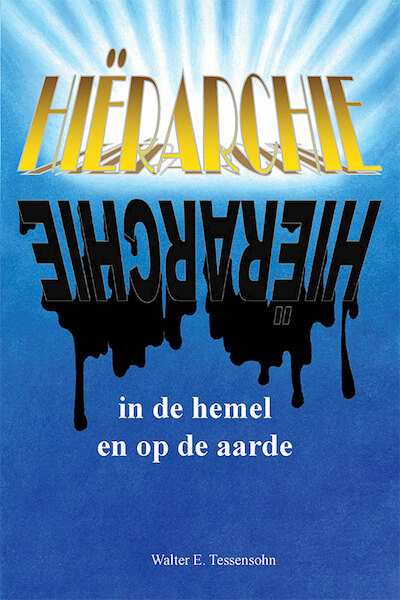 Hiërarchie in de hemel en op de aarde - Walter E. Tessensohn (ISBN 9789491026034)