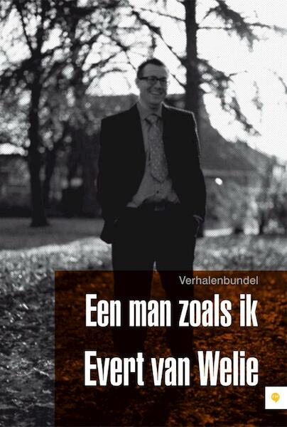 Een man zoals ik - Evert van Welie (ISBN 9789048422760)