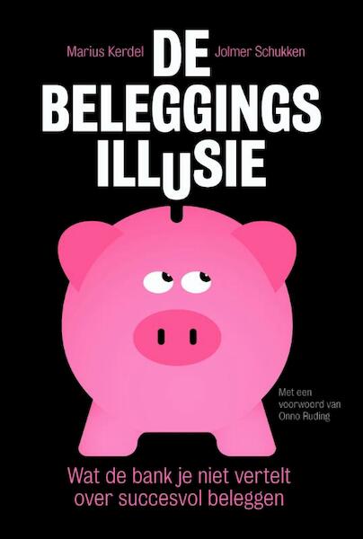 De beleggingsillusie - Marius Kerdel, Jolmer Schukken (ISBN 9789491845000)