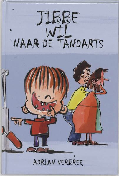 Jibbe wil naar de tandarts - A. Verbree (ISBN 9789055603237)