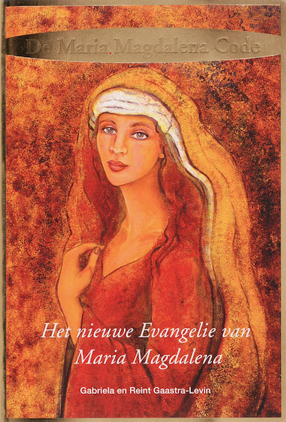 De Maria Magdalena Code - G. Gaastra-Levin, R. Gaastra-Levin (ISBN 9789080747883)