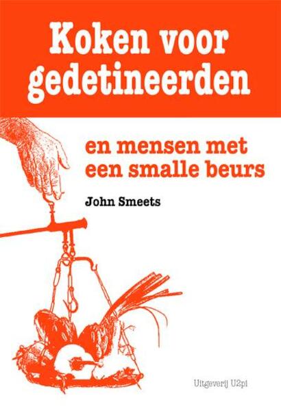 Koken voor gedetineerden en mensen met een smalle beurs - John Smeets (ISBN 9789087593827)