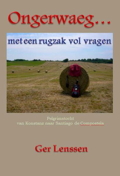 Ongerwaeg... met een rugzak vol vragen - Ger Lenssen (ISBN 9789491872464)