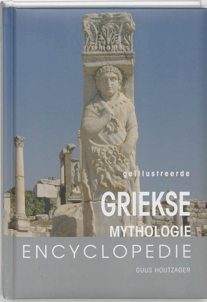 Geillustreerde Griekse mythologie encyclopedie - Guus Houtzager (ISBN 9789036613538)