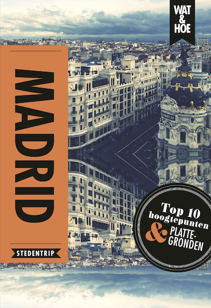 Madrid - Wat & Hoe Stedentrip (ISBN 9789021575162)