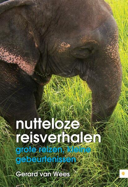 Nutteloze reisverhalen - Gerard van Wees (ISBN 9789400800656)