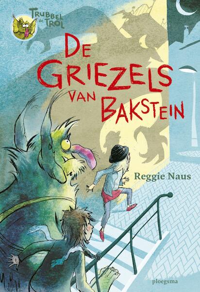 De griezels van Bakstein - Reggie Naus (ISBN 9789021677132)