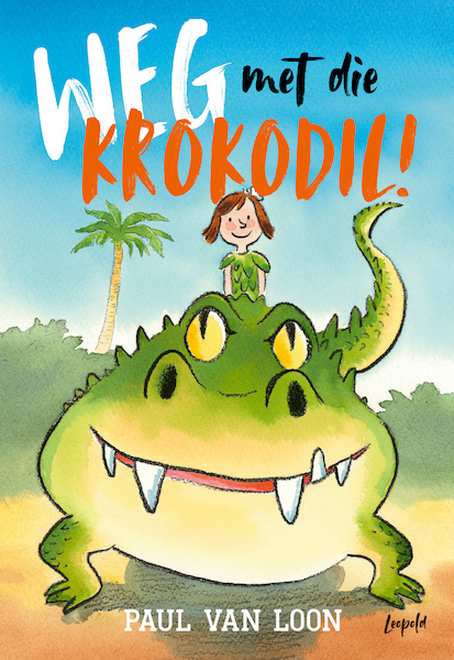 Weg met die krokodil! - Paul van Loon (ISBN 9789025876326)