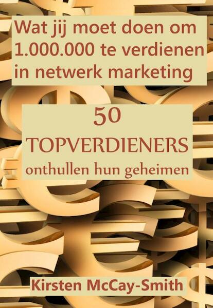 Wat jij moet doen om 1.000.000 te verdienen in netwerk marketing - Kirsten McCay-Smith (ISBN 9789077662175)