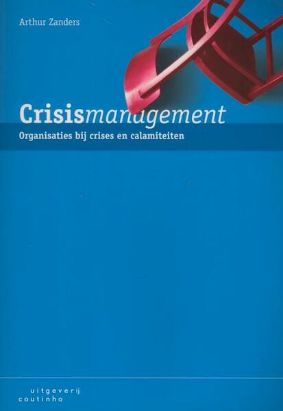 Crisismanagement - Arthur Zanders (ISBN 9789046961513)