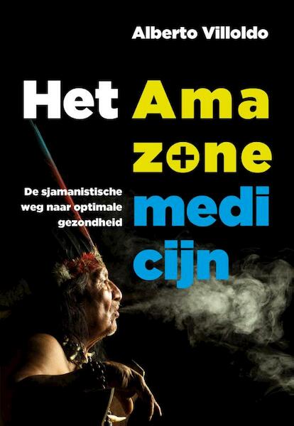 Het Amazone-medicijn - Alberto Villoldo (ISBN 9789020212389)