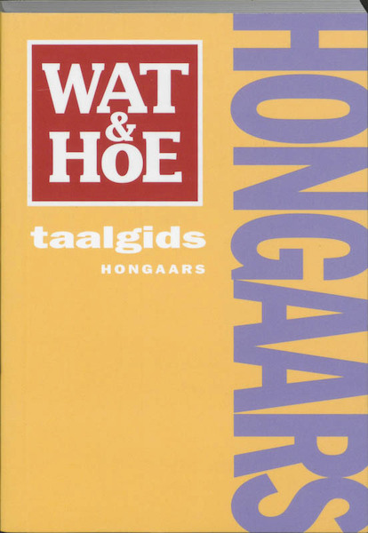 Wat & Hoe taalgids Hongaars - (ISBN 9789021540634)