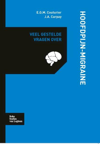 Veel gestelde vragen over hoofdpijn en migraine - E.G.M. Couturier, J. Carpay (ISBN 9789031391943)